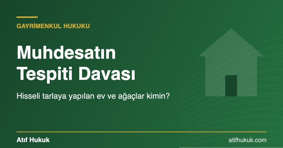 Muhdesatın tespiti davası