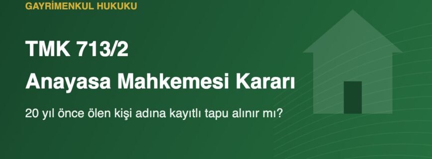TMK 713/2 Anayasa Mahkemesi kararı